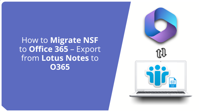 Migrate NSF to Office 365 – Export from Lotus Notes to O365