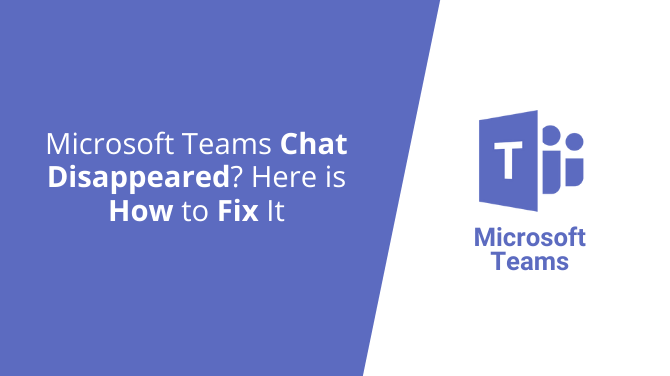 Microsoft Teams Chat Disappeared Here is How to Fix It