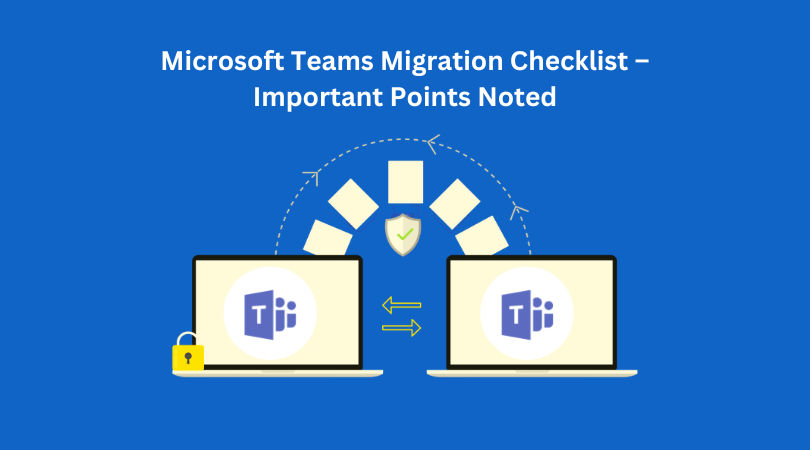 Microsoft Teams Migration Checklist – Important Points Noted