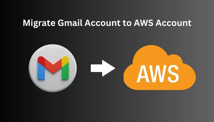 Migrate Gmail Account to AWS Account